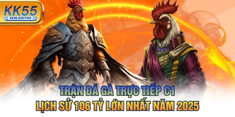 Trận Đá Gà Trực Tiếp C1 Lịch Sử 106 Tỷ Lớn Nhất Năm 2025 4 Trận Đá Gà Trực Tiếp C1 Lịch Sử 106 Tỷ Lớn Nhất Năm 2025